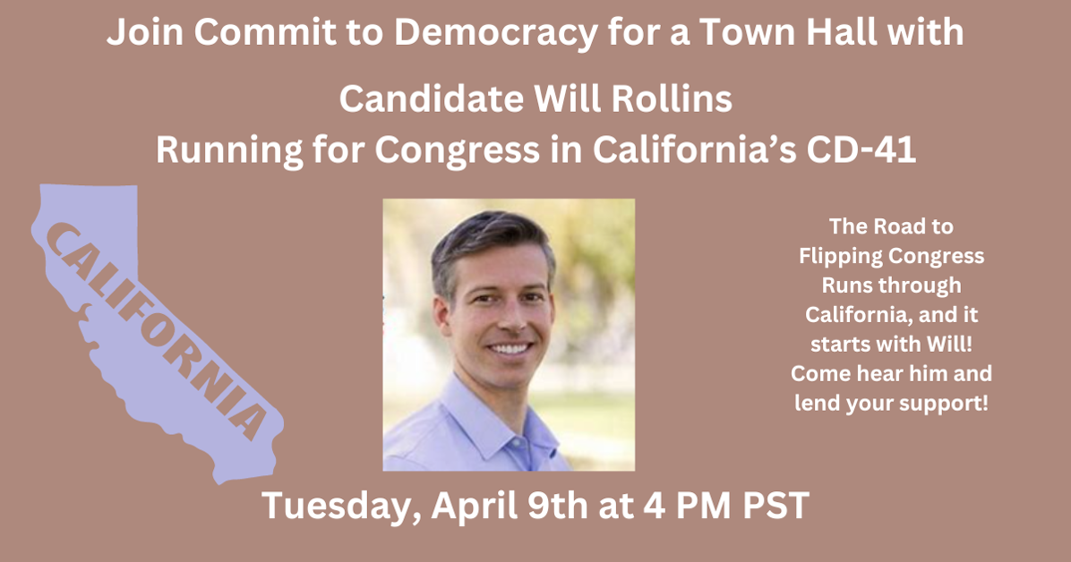 Town Hall with Will Rollins - CD 41 · Mobilize