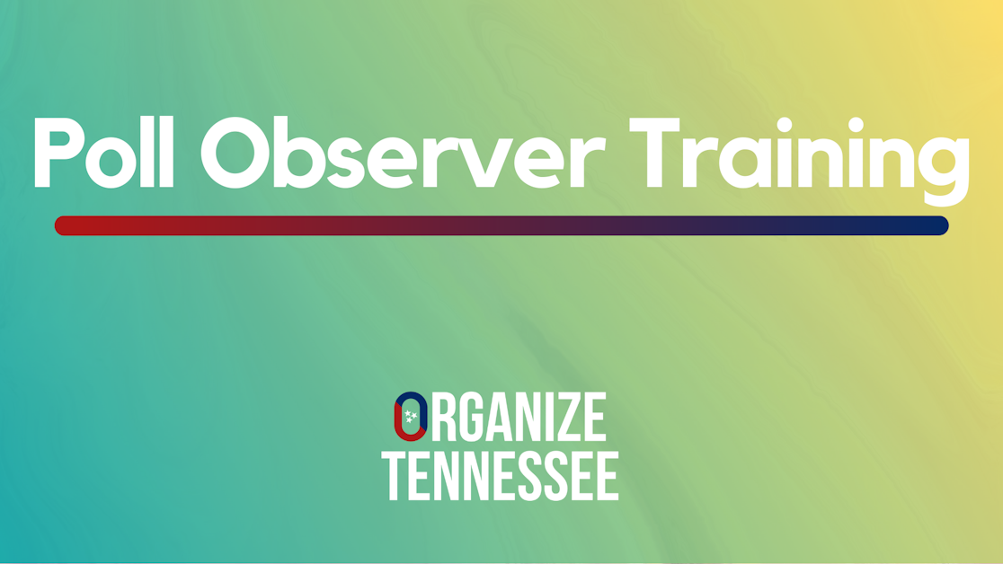 Poll Observer Training with Organize Tennessee · Civic TN Coalition
