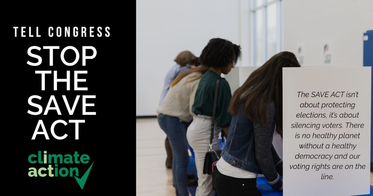 Tell Congress: Stop the SAVE America Act! · Climate Action Campaign