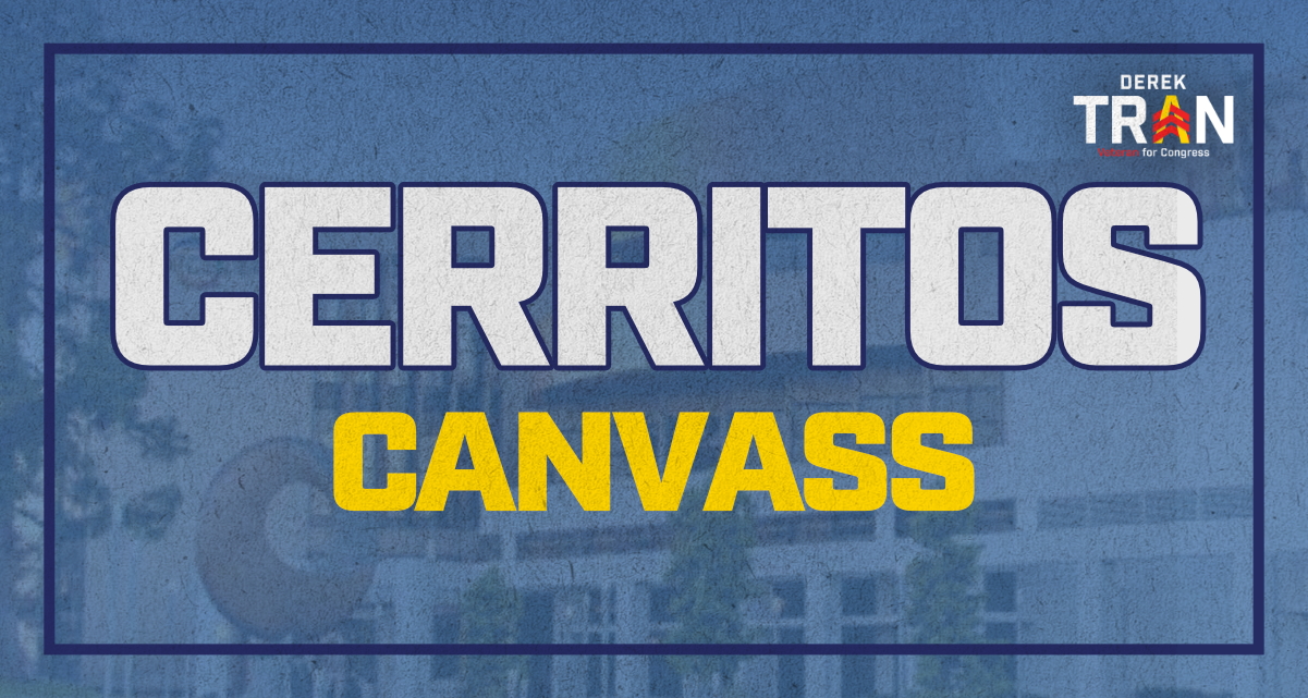 Join us for a FINAL STRETCH CANVASS in Cerritos to Defend CA-45 and Re-Elect Derek Tran! image