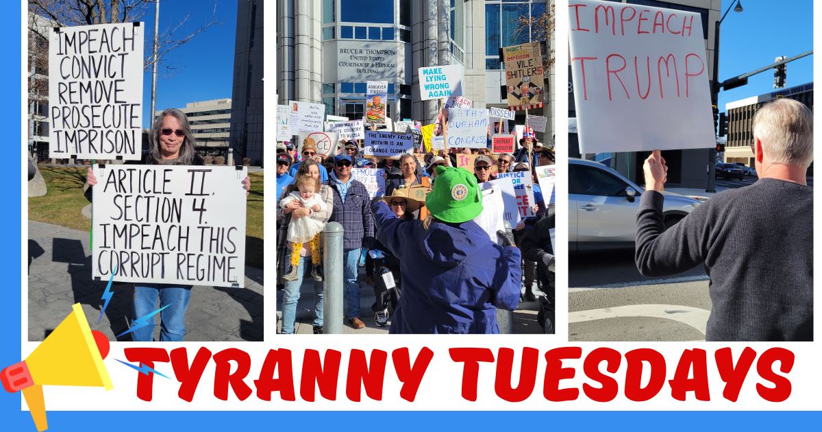 Tyranny Tuesday --⚠️ Trump’s Playing Dictator – Impeach Him!⚖️ organized by Indivisible Northern Nevada