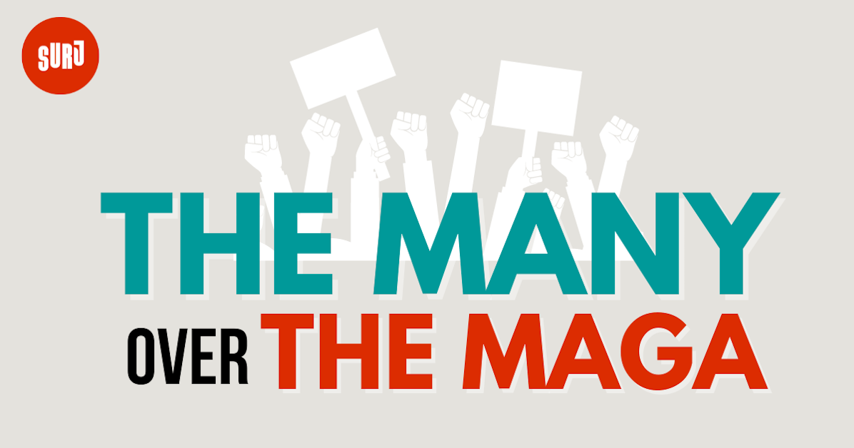 The Many over MAGA Phonebank: Call white voters with SURJ · Showing Up ...