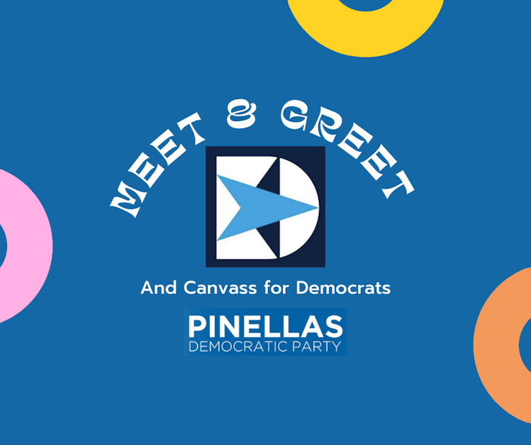 Meet and Greet with your fellow District 60 Democrats · Pinellas County ...