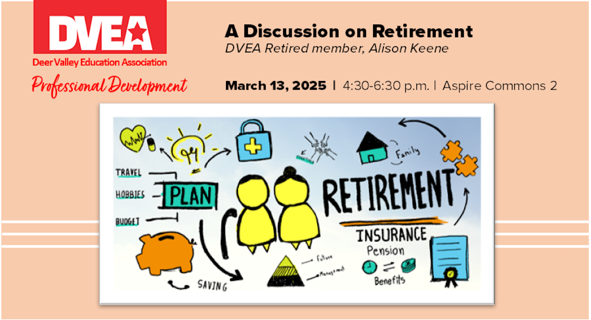 DVEA invites you... a discussion about Retirement · Arizona Education ...