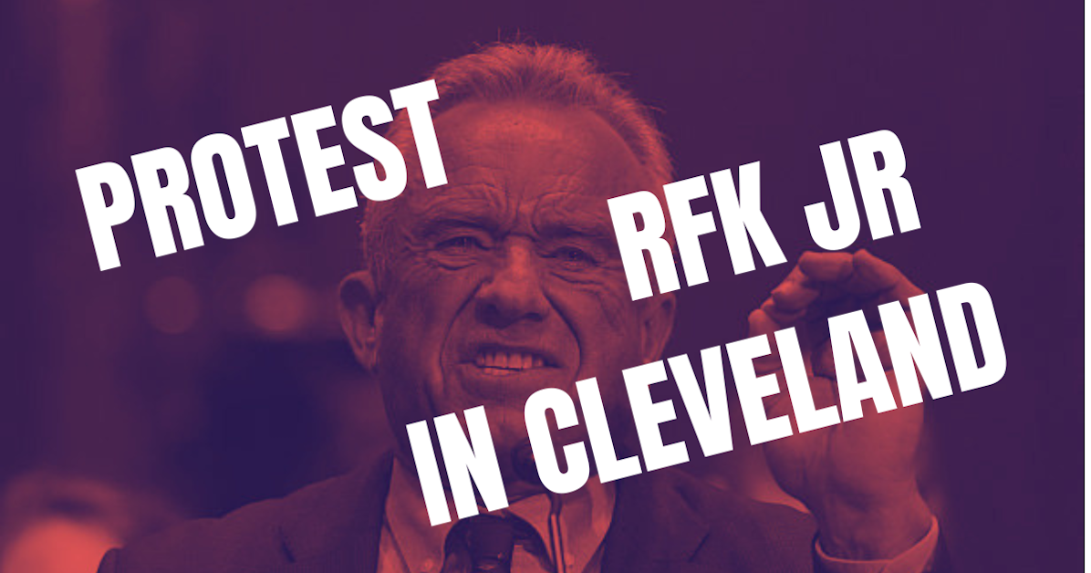 PROTEST RFK JR in CLEVELAND Thursday MAY 7 · Mobilize