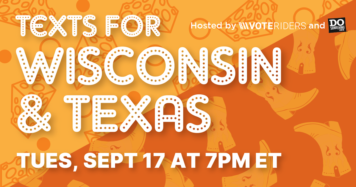 Wisconsin and Texas Text Bank with DoSomething! · Mobilize