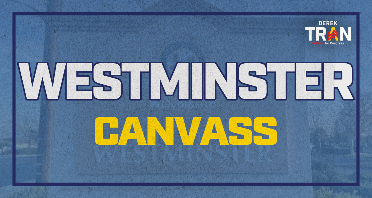 Join us a FINAL STRETCH LATINO CANVASS in Westminster to Defend CA-45 and Re-Elect Derek Tran! image