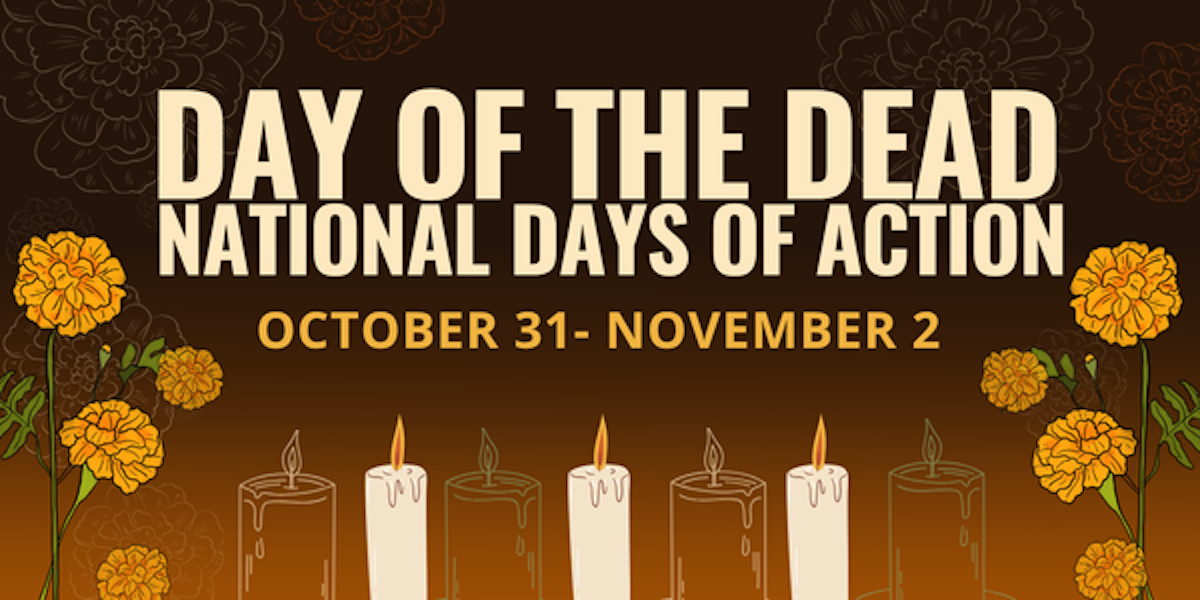 [Phoenix] Día de los Muertos Day of Action - End the ICE Age · National ...